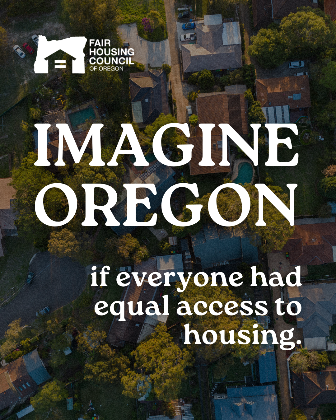Imagine Oregon, if everyone had equal access to housing